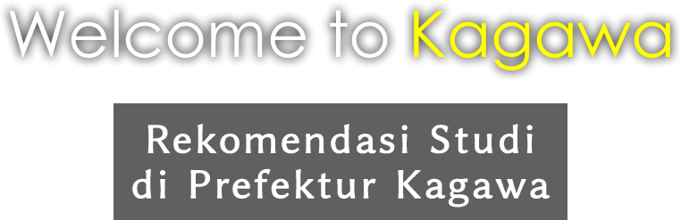 Welcome to Kagawa/Rekomendasi Studi di Prefektur Kagawa